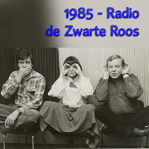 Radio de Zwarte Roos – uitzending 1985