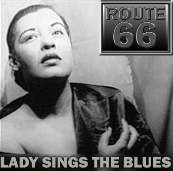 Route 66 – Lady Sings The Blues
